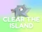 Clear The Island