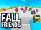 Fall Friends