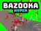Bazooka Hyper