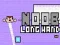 Noob Long Hand