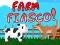 Farm fiasco!