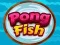 Pong Fish