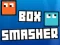 Box Smasher