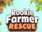 Rookie Farmer Rescue