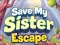 Save My Sister Escape