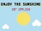 Enjoy The Sunshine