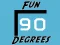 Fun 90 Degrees — free online game