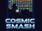 Cosmic Smash