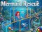 Mermaid Rescue