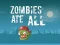 Zombies Ate All  — لعبة مجانية اون لاين