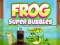 Frog Super Bubbles — free online game