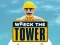 Wreck The Tower