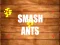 Spil Smash Ants online