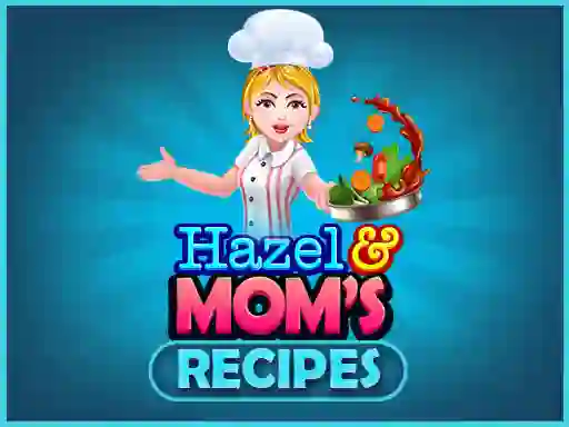 Hazel & Mom's Recipes — free online game