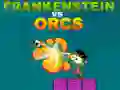 Frankenstein vs Orcs Frankenstein vs Orcs