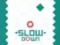 Slow Down Slow Down