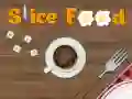 Slice Food  