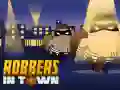 Robbers in Town Robbers in Town