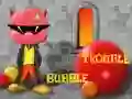 Bubble Trouble Bubble Trouble