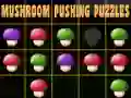 Mushroom pushing puzzles Mushroom pushing puzzles