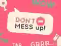 Don't Mess Up Don't Mess Up
