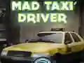 Mad Taxi Driver Mad Taxi Driver