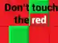 Don't Touch The Red Don't Touch The Red