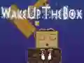 Wake Up the Box Wake Up the Box