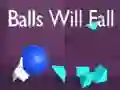 Balls Will Fall Balls Will Fall