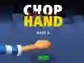 Chop Hand
