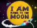 I Am Flying To The Moon I Am Flying To The Moon