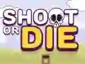 Shoot or Die
