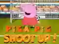 Piga pig shoot up! Piga pig shoot up!