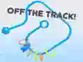 Off the Track! Off the Track!