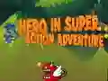 Hero in super action Adventure Hero in super action Adventure