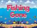 Fishing Gone Fishing Gone