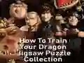 How To Train Your Dragon Jigsaw Puzzle Collection How To Train Your Dragon Jigsaw Puzzle Collection