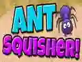Ant Squisher Ant Squisher