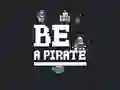 Be a pirate Be a pirate