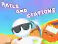 Rails and Stations Rails and Stations