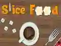 Slice Food Slice Food
