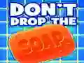 Don't Drop The Soap Don't Drop The Soap