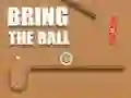 Bring the Ball Bring the Ball
