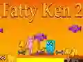 Fatty Ken 2 Fatty Ken 2