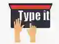 Type it Type it