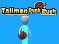 Tallman Dunk Rush Tallman Dunk Rush