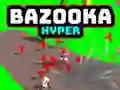 Bazooka Hyper