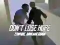 Don`t Lose Hope Zombie Armageddon Don`t Lose Hope Zombie Armageddon