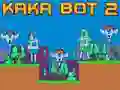 Kaka Bot 2 Kaka Bot 2