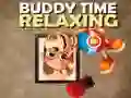 Buddy Relaxing Time Buddy Relaxing Time
